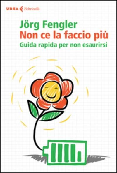 Non ce la faccio più. Guida rapida per non esaurirsi