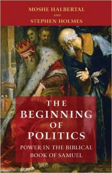 The Beginning of Politics : Power in the Biblical Book of Samuel