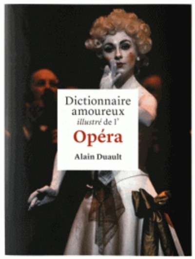 Dictionnaire amoureux illustré de l'opéra