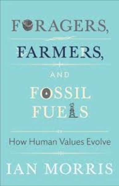 Foragers, Farmers, and Fossil Fuels: How Human Values Evolve