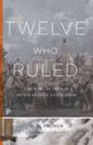 Twelve Who Ruled : The Year of Terror in the French Revolution