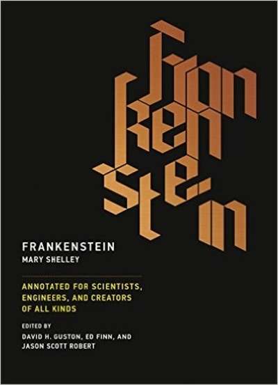 Frankenstein : Annotated for Scientists, Engineers, and Creators of All Kinds