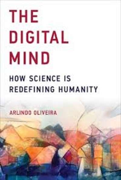 The Digital Mind : How Science is Redefining Humanity