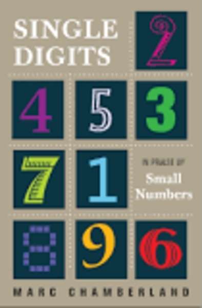 Single Digits : In Praise of Small Numbers