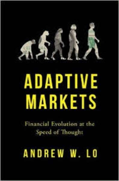 Adaptive Markets : Financial Evolution at the Speed of Thought