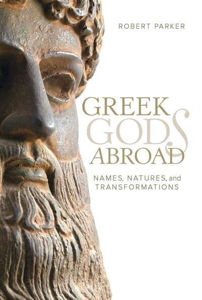 Greek Gods Abroad : Names, Natures, and Transformations