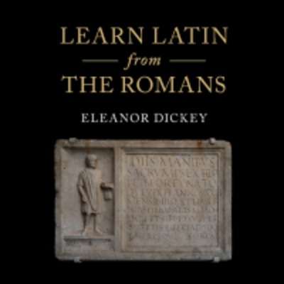 Learn Latin from the Romans : A Complete Introductory Course Using Textbooks from the Roman Empire