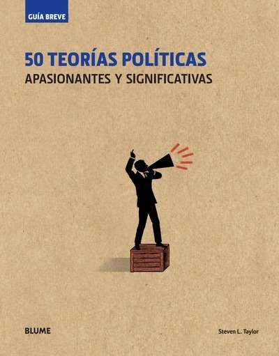 50 Teorías políticas apasionantes y significativas