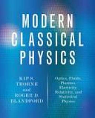 Modern Classical Physics : Optics, Fluids, Plasmas, Elasticity, Relativity, and Statistical Physics