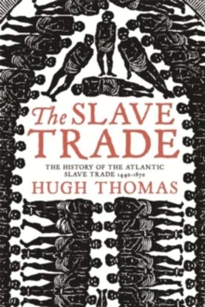 The Slave Trade : History of the Atlantic Slave Trade, 1440-1870
