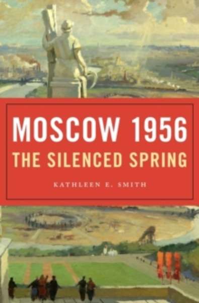 Moscow 1956 - The Silenced Spring