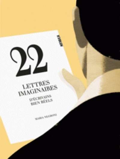 22 lettres imaginaires d'écrivains bien réels