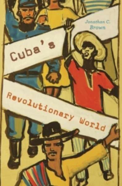Cuba s Revolutionary World