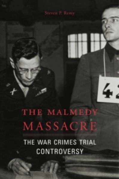 The Malmedy Massacre - The War Crimes Trial Controversy