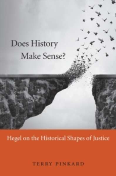 Does History Make Sense? - Hegel on the Historical Shapes of Justice