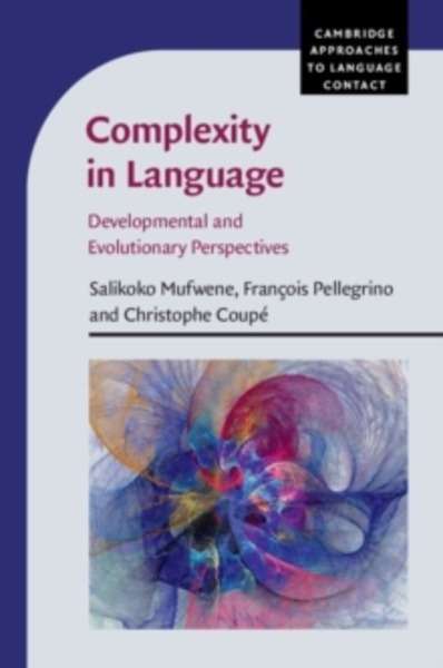 Complexity in Language : Developmental and Evolutionary Perspectives