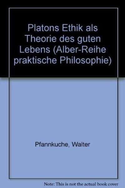 Platons Ethik als Theorie des guten Lebens