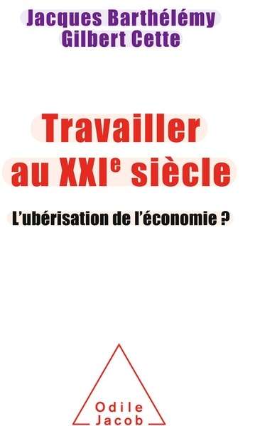 Travailler au XXIe siècle - L'ubérisation de l'économie ?