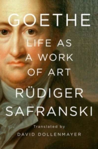 Goethe: Life as a Work of Art