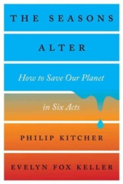 The Seasons Alter : How to Save Our Planet in Six Acts