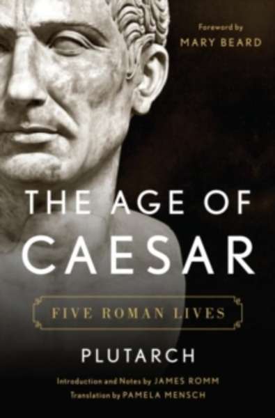 The Age of Caesar : Five Roman Lives