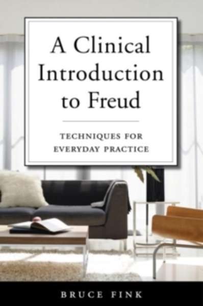 A Clinical Introduction to Freud : Techniques for Everyday Practice