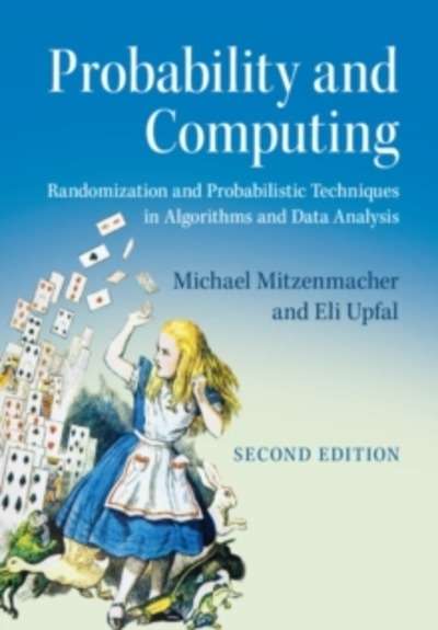 Probability and Computing : Randomization and Probabilistic Techniques in Algorithms and Data Analysis