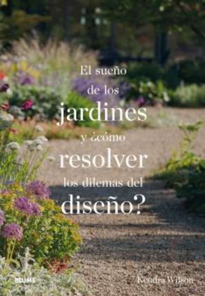 El sueño de los jardines y ¿cómo resolver los dilemas de diseño?
