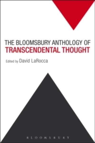 The Bloomsbury Anthology of Transcendental Thought : From Antiquity to the Anthropocene