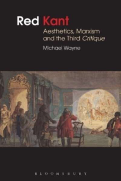 Red Kant: Aesthetics, Marxism and the Third Critique