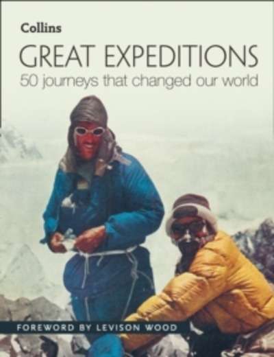 Great Expeditions : 50 Journeys That Changed Our World