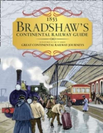Bradshaw's Continental Railway Guide : 1853 Railway Handbook of Europe