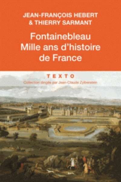 Fontainebleau : mille ans d'histoire de France