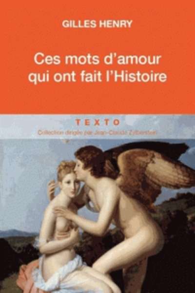 Petit dictionnaire des mots d'amour qui ont fait l'Histoire