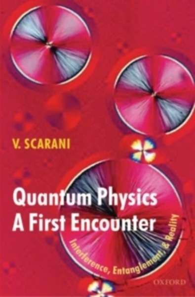 Quantum Physics: A First Encounter : Interference, Entanglement, and Reality
