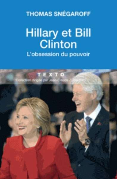 Hillary et Bill Clinton - L'obsession du pouvoir