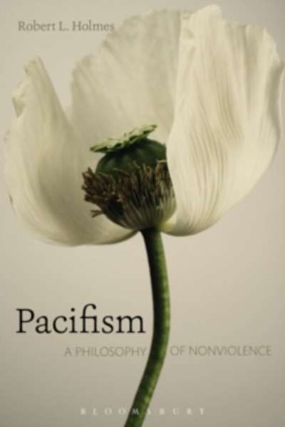 Pacifism : A Philosophy of Nonviolence
