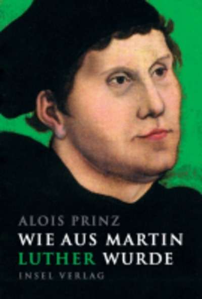 Wie aus Martin Luther wurde