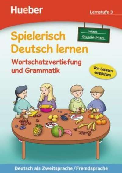 Spielerisch Deutsch Lernen-Neue Geschichten, Wortschatzervertiefung und Grammatik, Lernstufe 3
