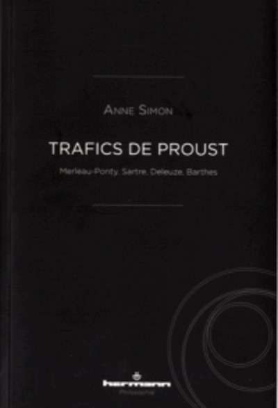 Trafics de Proust - Merleau-Ponty, Sartre, Deleuze, Barthes