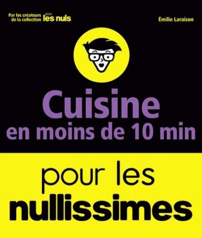 Recettes en moins de 10 minutes pour les nullissimes