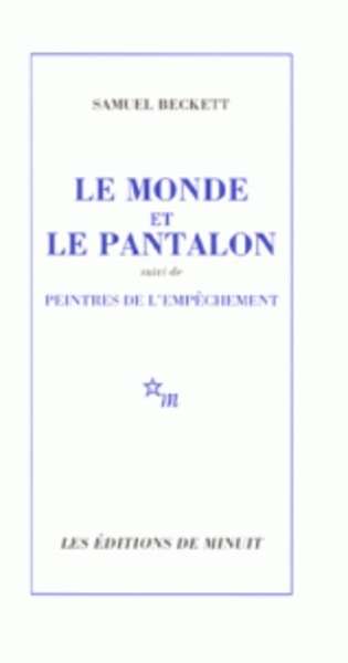 Le monde et le pantalon - Suivi de Peintres de l'empêchement