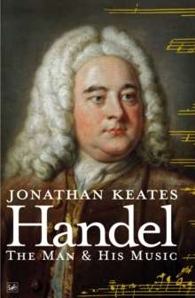 Handel : The Man and His Music