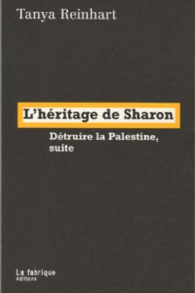 L'héritage de Sharon - Détruire la Palestine, suite