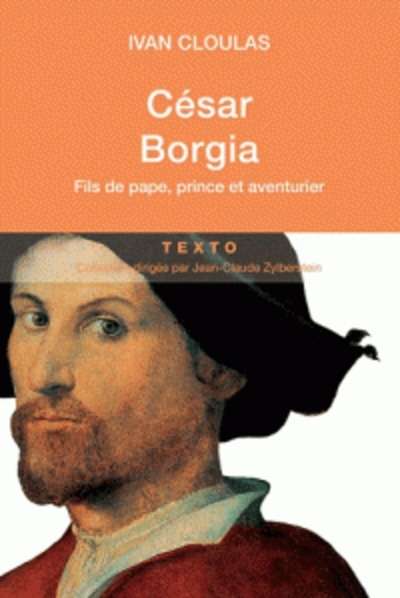 César Borgia - Fils de pape, prince et aventurier