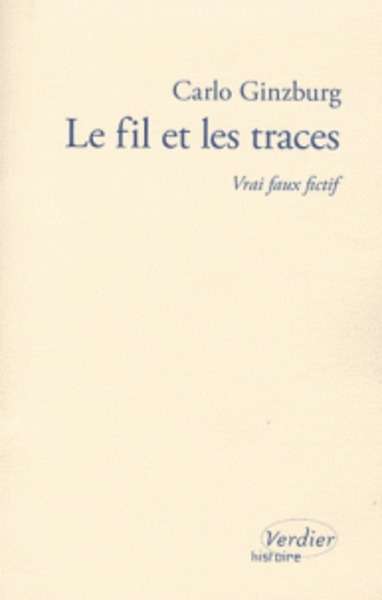 Le fil et les traces - Vrai faux fictif