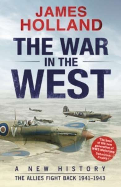 The War in the West - A New History : The Allies Fight Back 1941-43 Volume 2