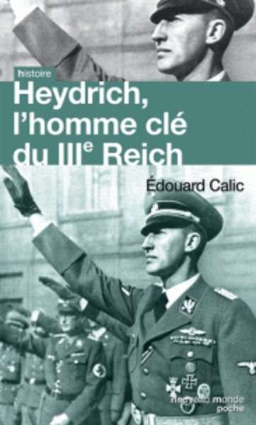 Heydrich, l'homme clé du IIIe Reich