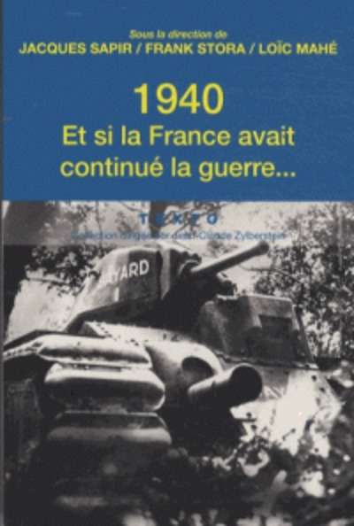 1940, et si la France avait continué la guerre...