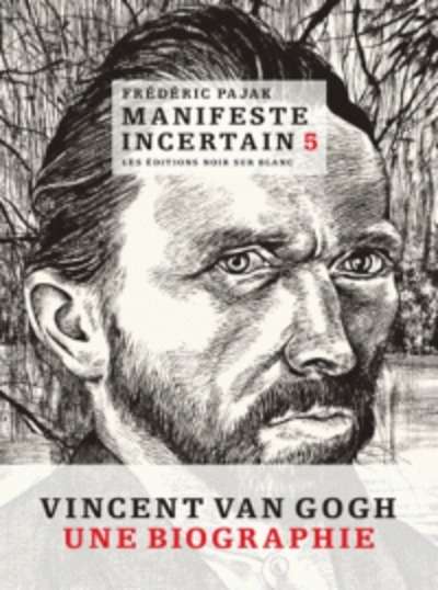 Manifeste incertain - Tome 5, Vincent Van Gogh, une biographie